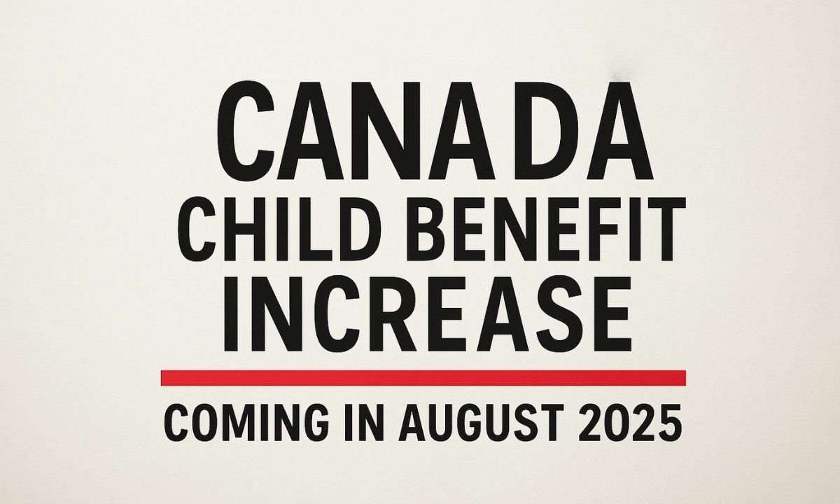 Canada Child Benefit Increase Coming in August 2025 – Latest Payment Details